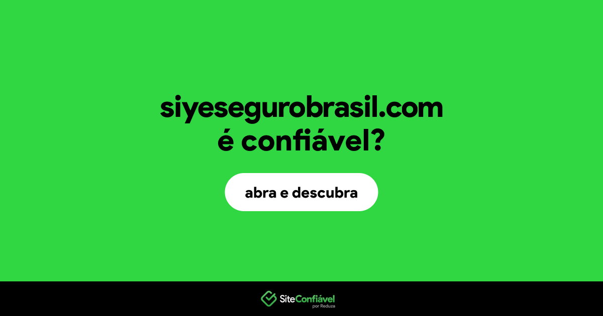 O site siyesegurobrasil.com é confiável?