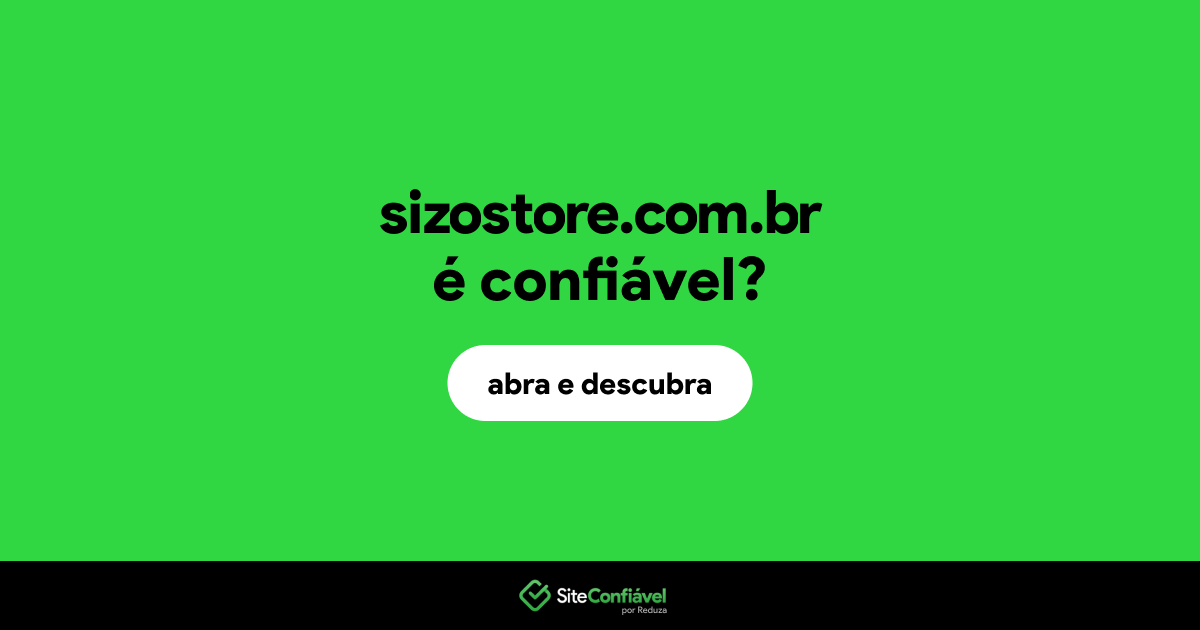 O site sizostore.com.br é confiável?