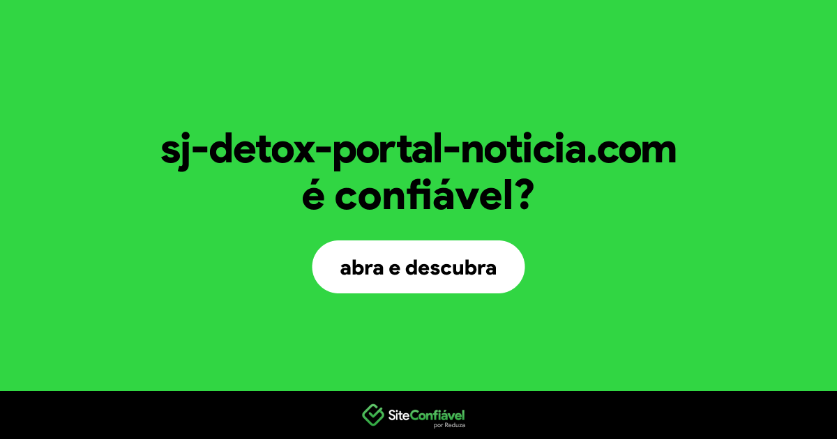 O site sj-detox-portal-noticia.com é confiável?