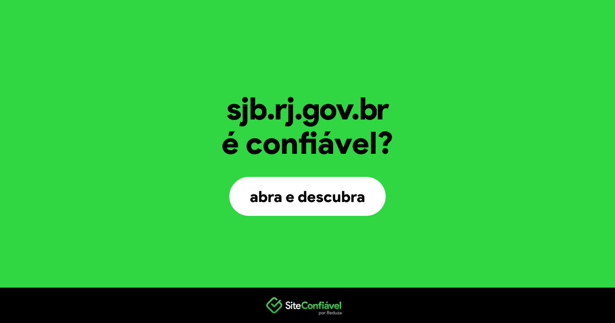 O site sjb.rj.gov.br é confiável?