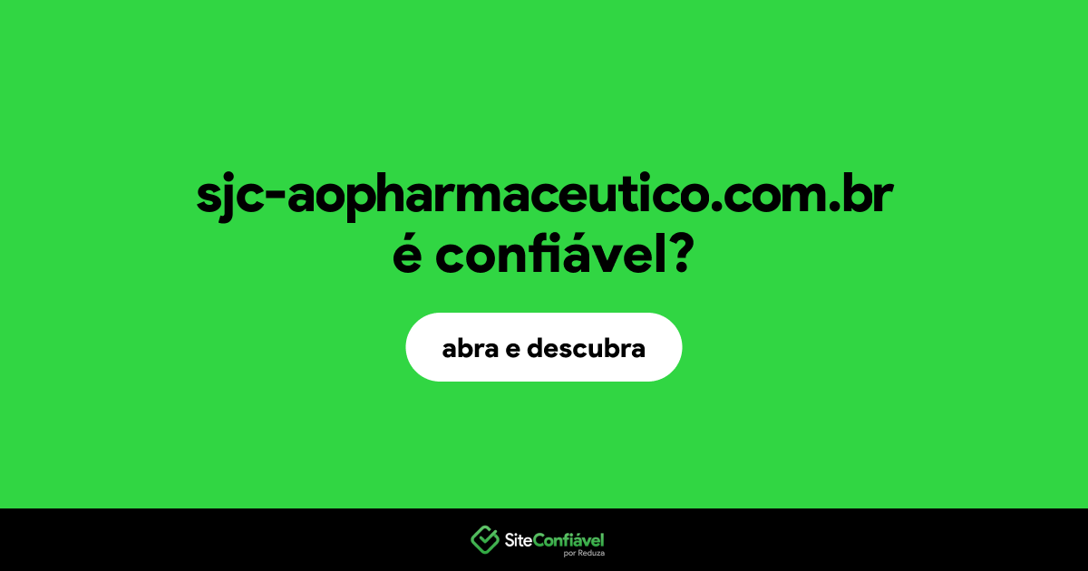 O site sjc-aopharmaceutico.com.br é confiável?