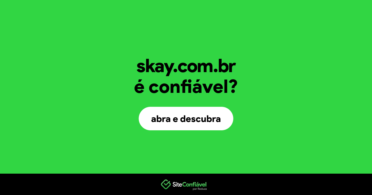 O site skay.com.br é confiável?