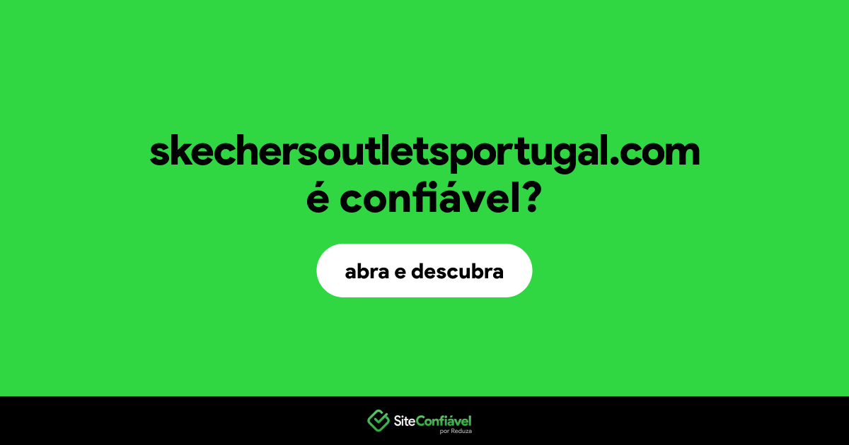 O site skechersoutletsportugal.com é confiável?