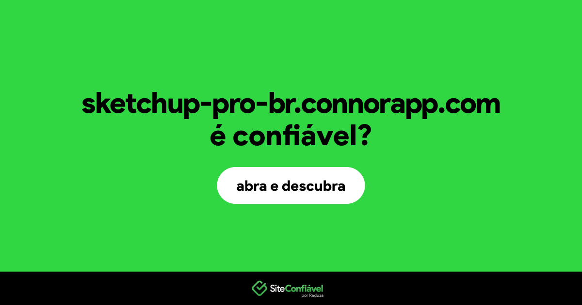 O site sketchup-pro-br.connorapp.com é confiável?