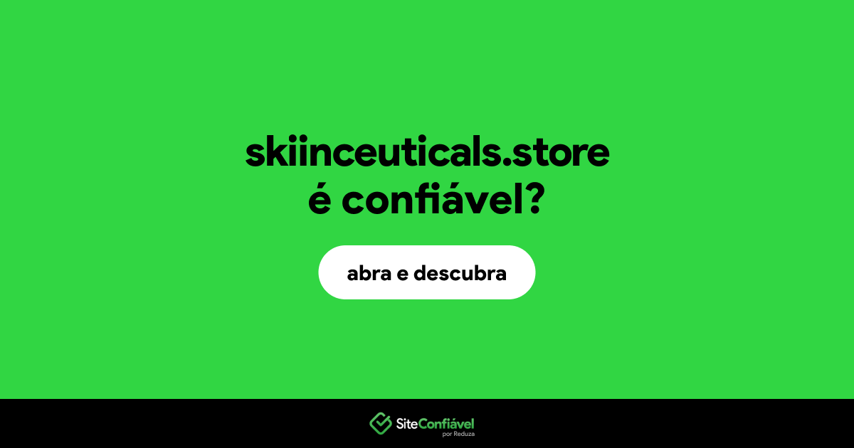 O site skiinceuticals.store é confiável?