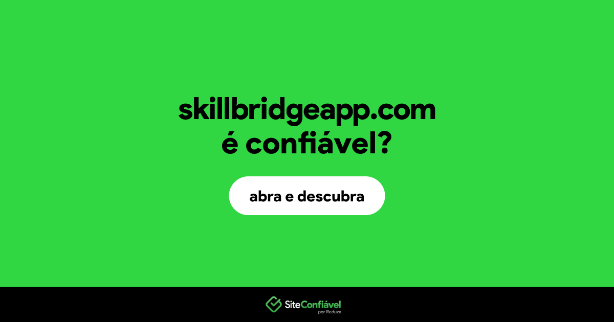O site skillbridgeapp.com é confiável?