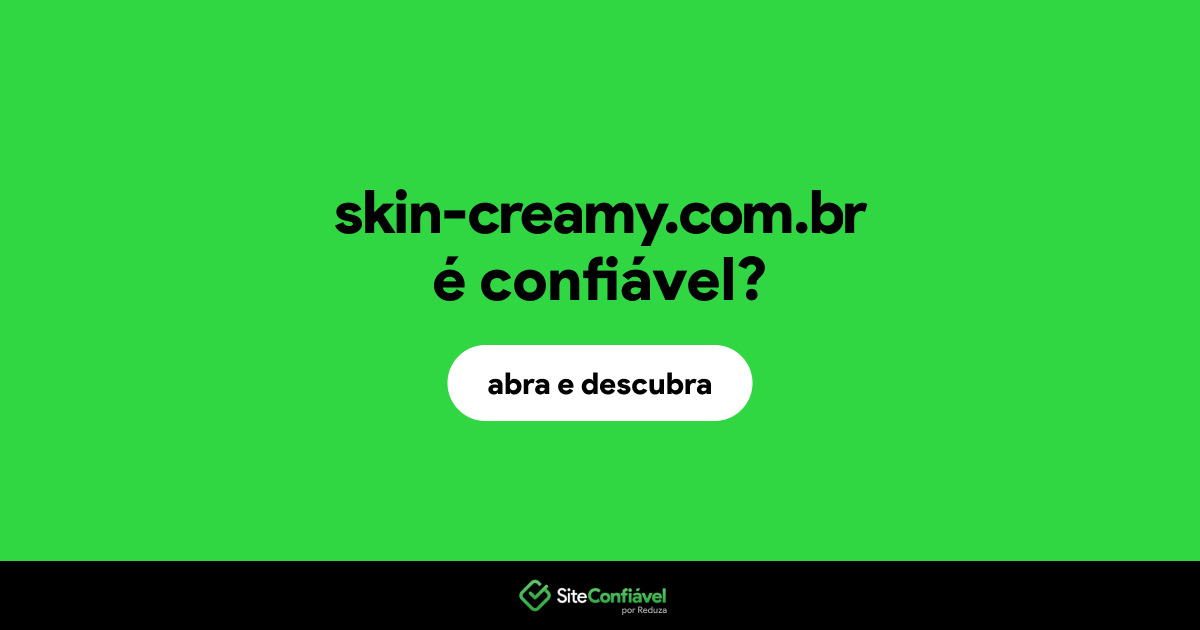 O site skin-creamy.com.br é confiável?