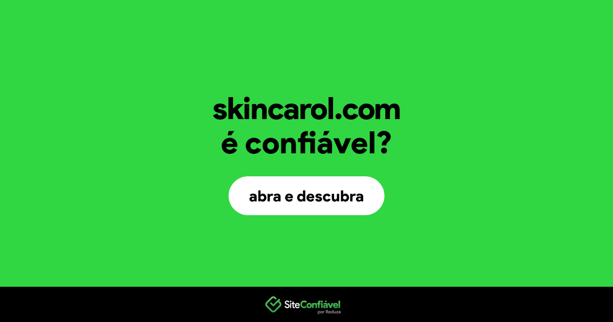 O site skincarol.com é confiável?