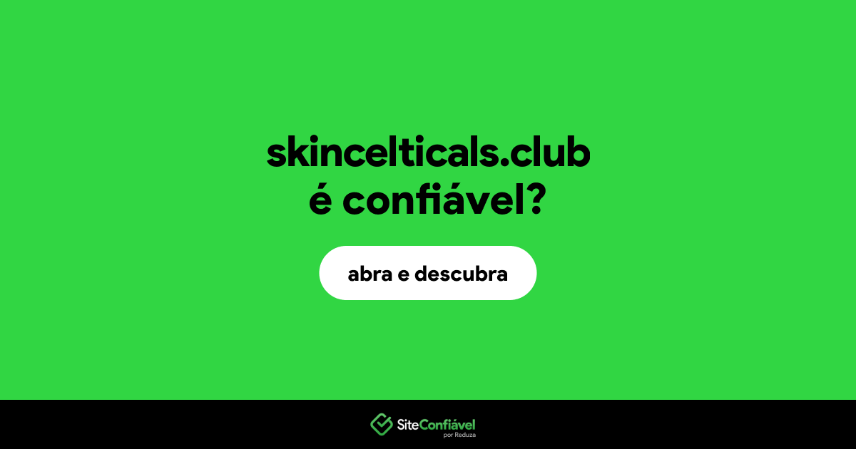 O site skincelticals.club é confiável?