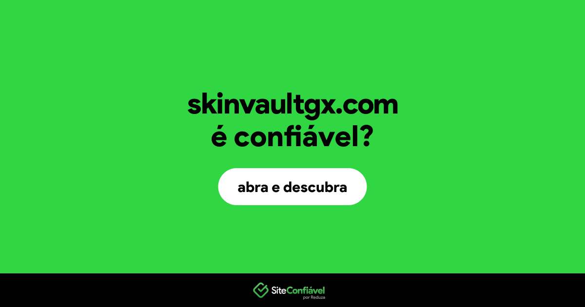 O site skinvaultgx.com é confiável?