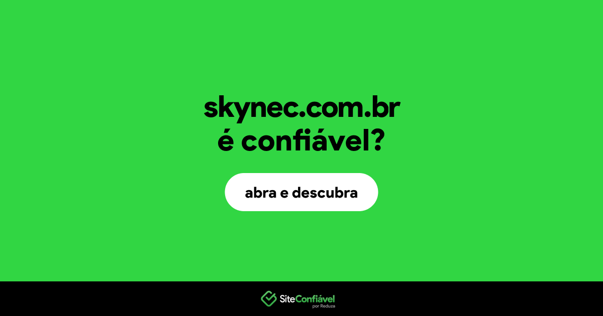 O site skynec.com.br é confiável?