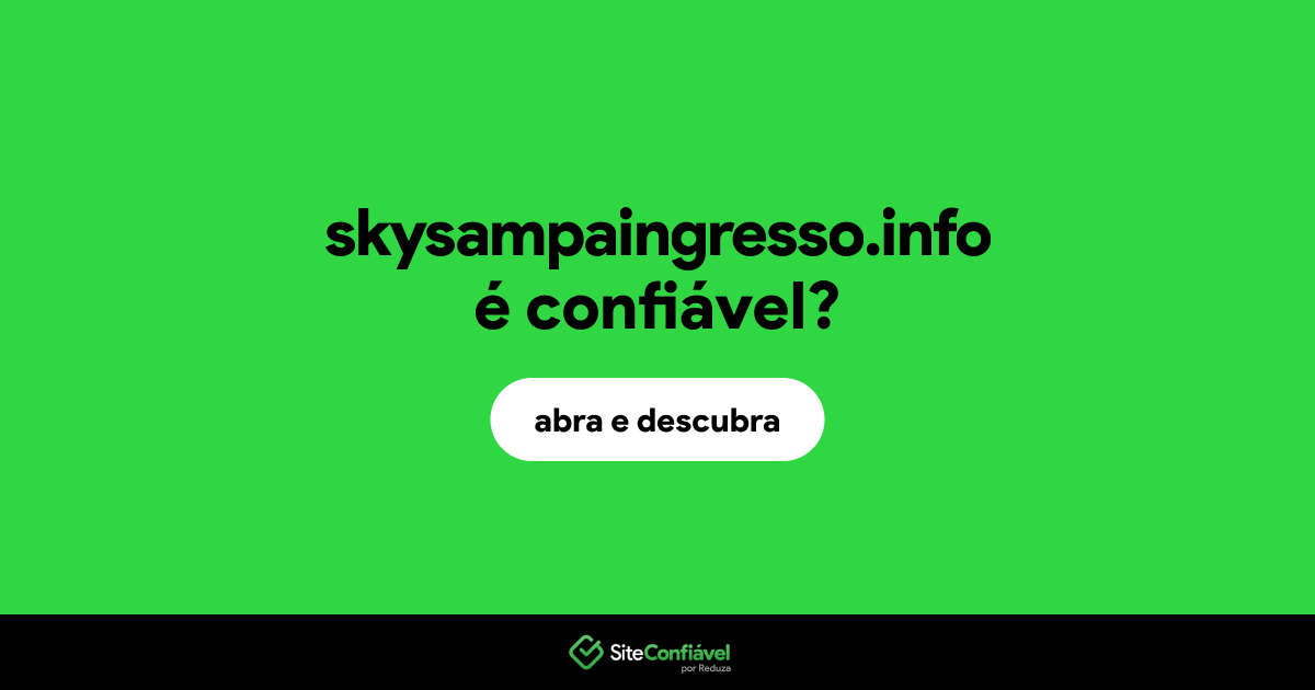 O site skysampaingresso.info é confiável?