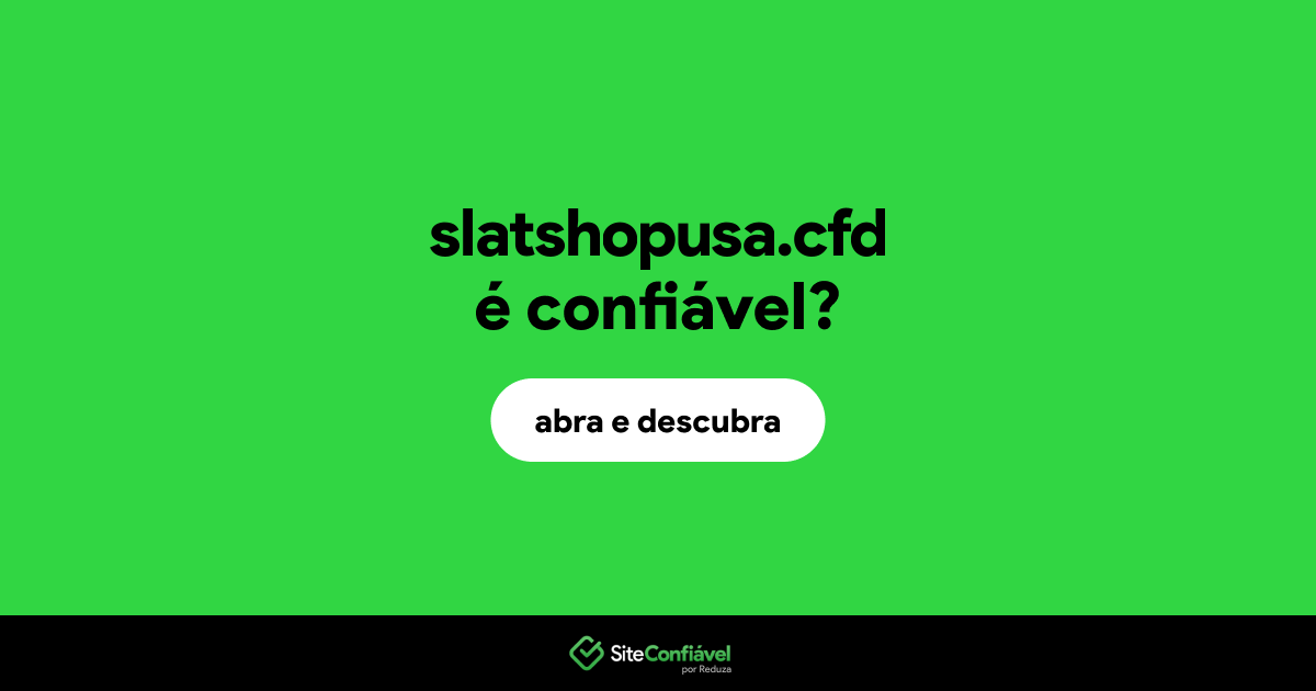 O site slatshopusa.cfd é confiável?