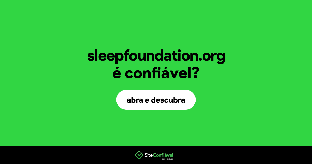 O site sleepfoundation.org é confiável?