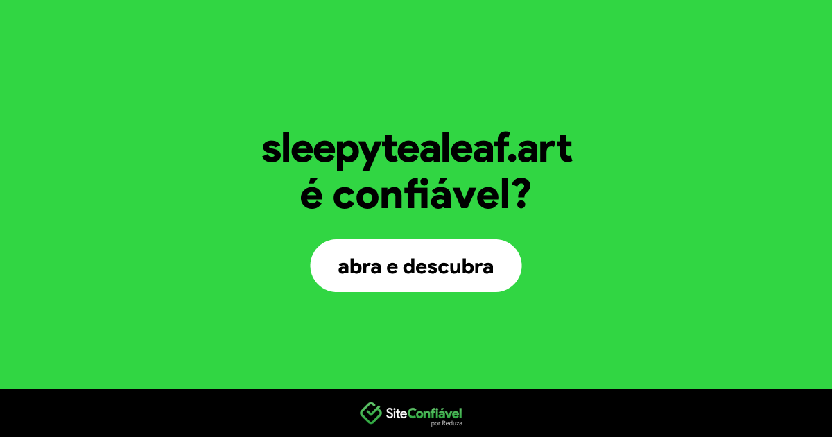 O site sleepytealeaf.art é confiável?