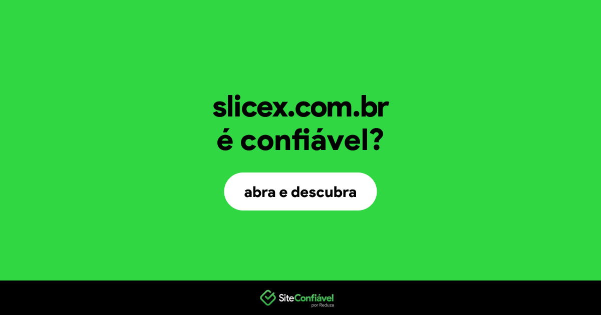 O site slicex.com.br é confiável?