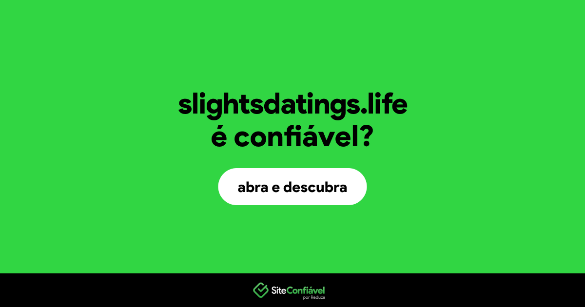O site slightsdatings.life é confiável?