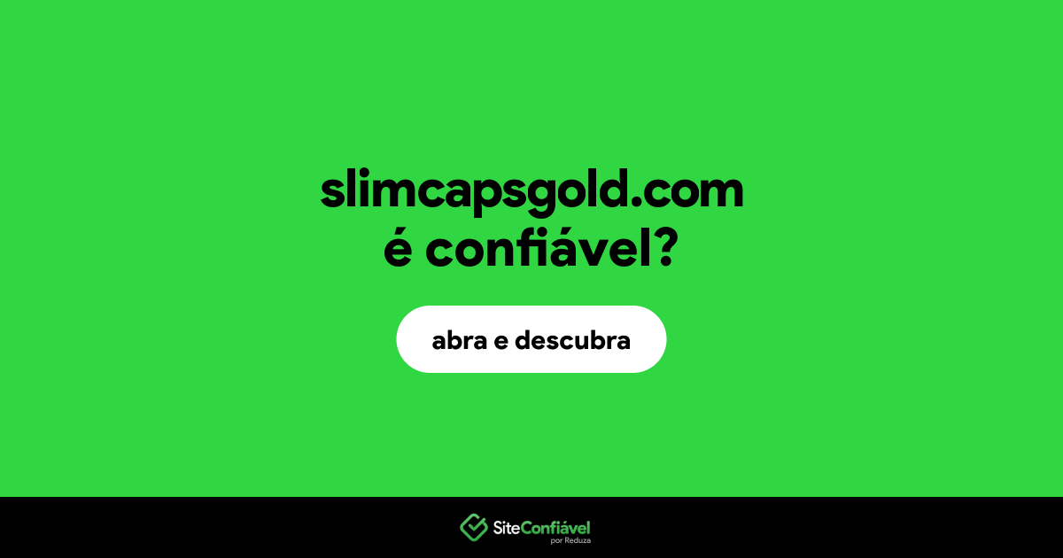 O site slimcapsgold.com é confiável?