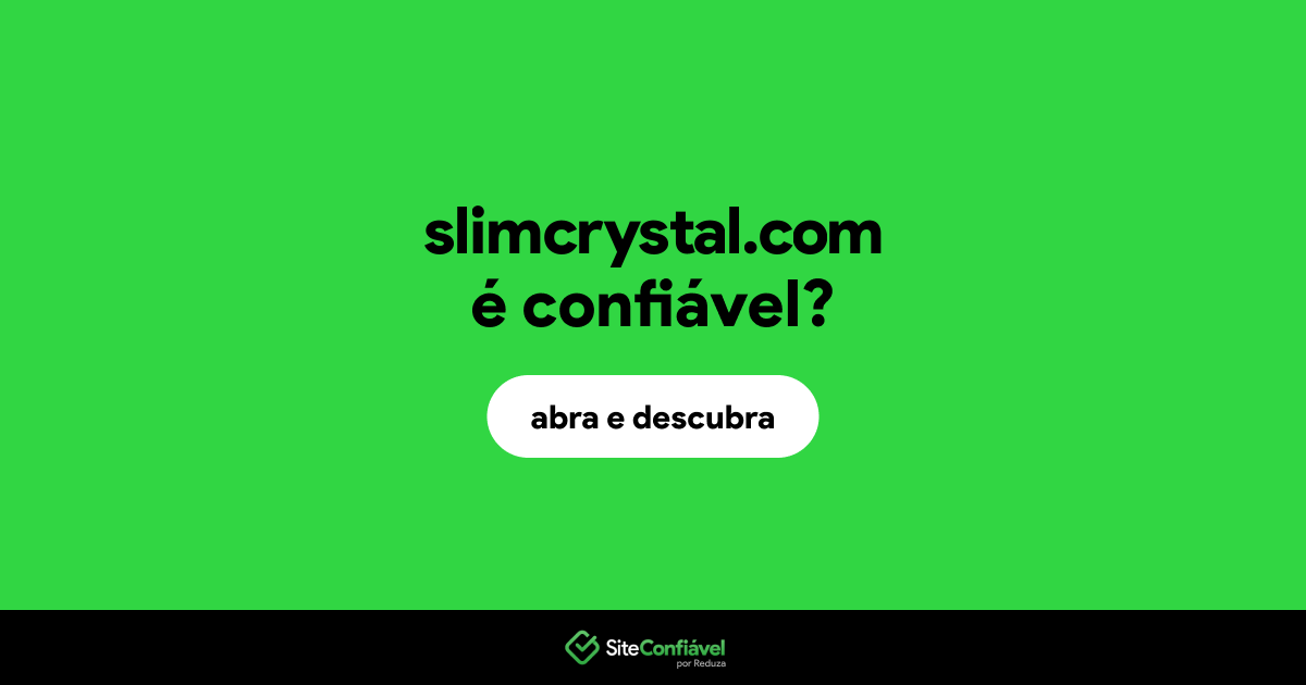 O site slimcrystal.com é confiável?
