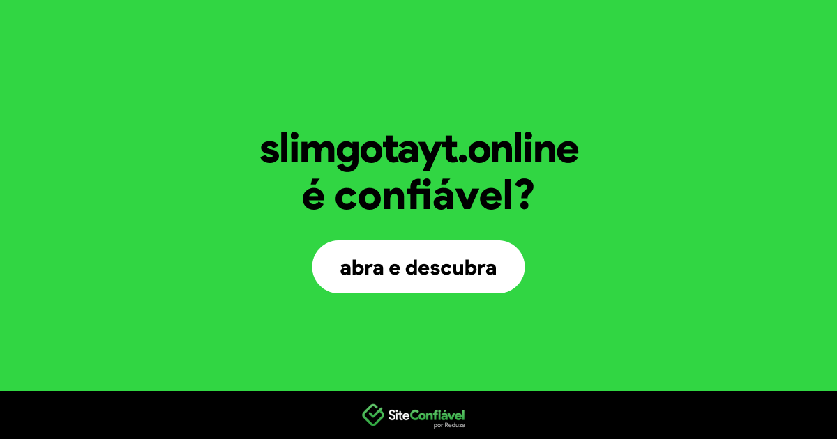 O site slimgotayt.online é confiável?