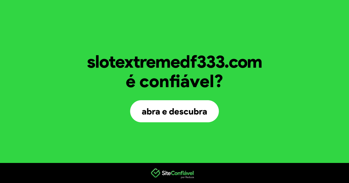 O site slotextremedf333.com é confiável?