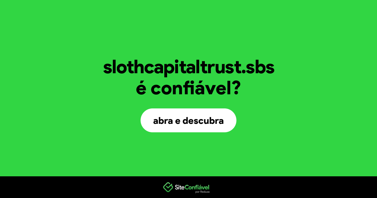 O site slothcapitaltrust.sbs é confiável?