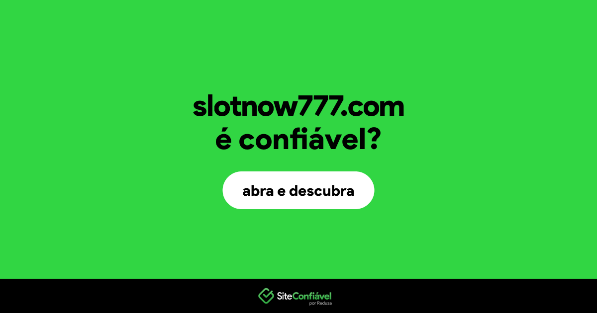 O site slotnow777.com é confiável?