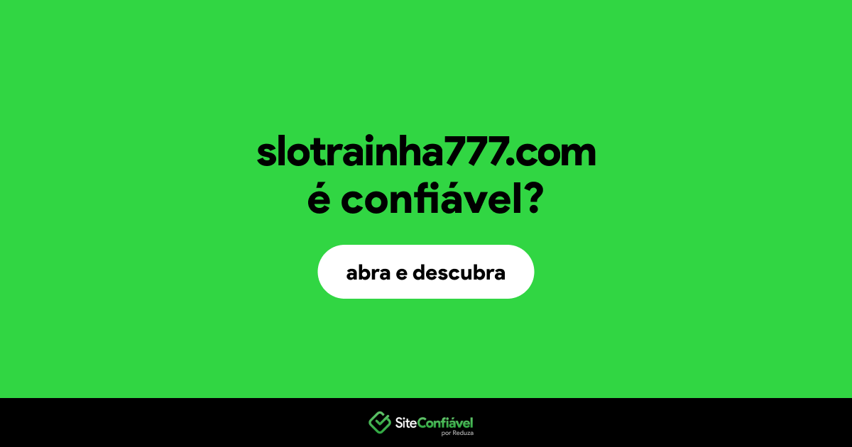 O site slotrainha777.com é confiável?