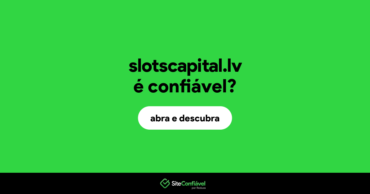 O site slotscapital.lv é confiável?