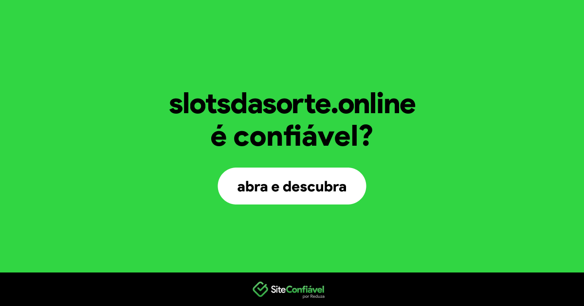 O site slotsdasorte.online é confiável?