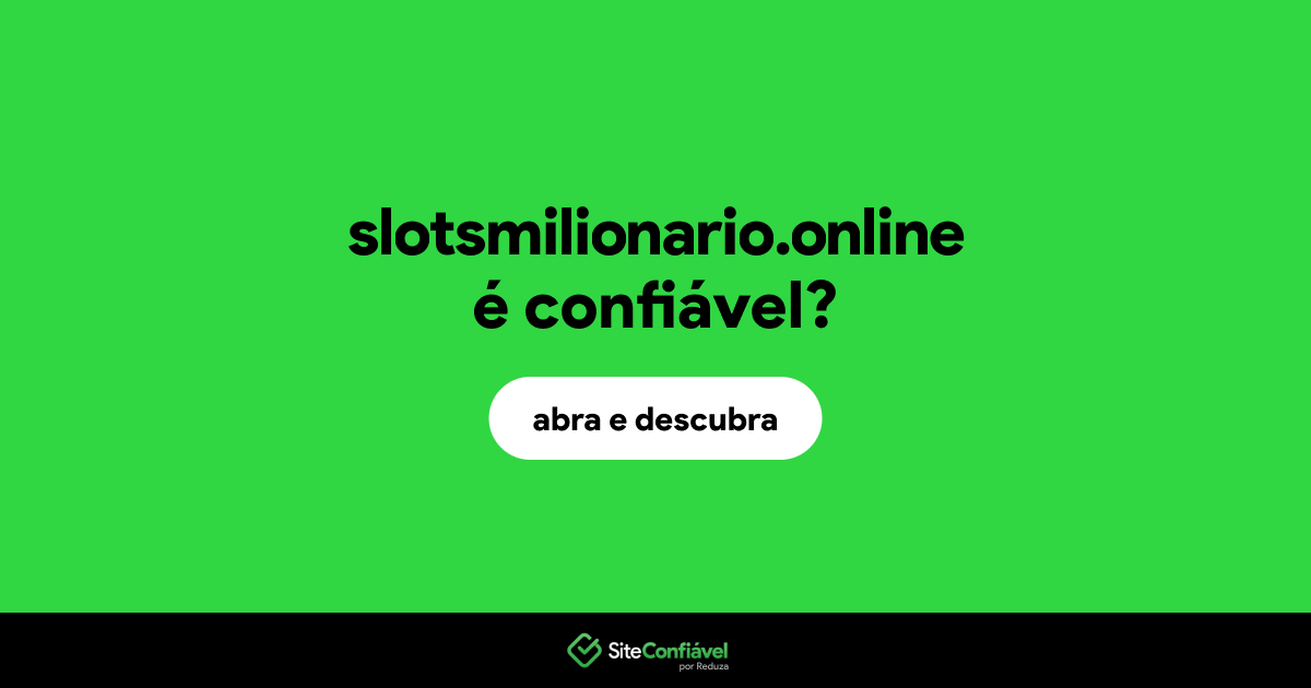 O site slotsmilionario.online é confiável?