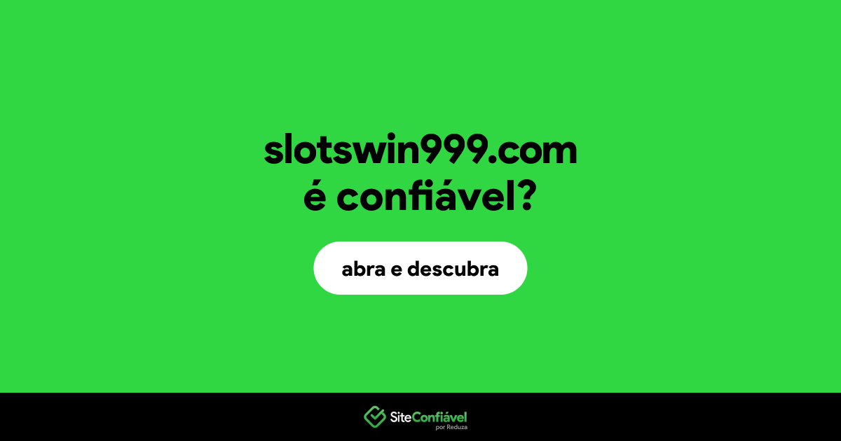 O site slotswin999.com é confiável?
