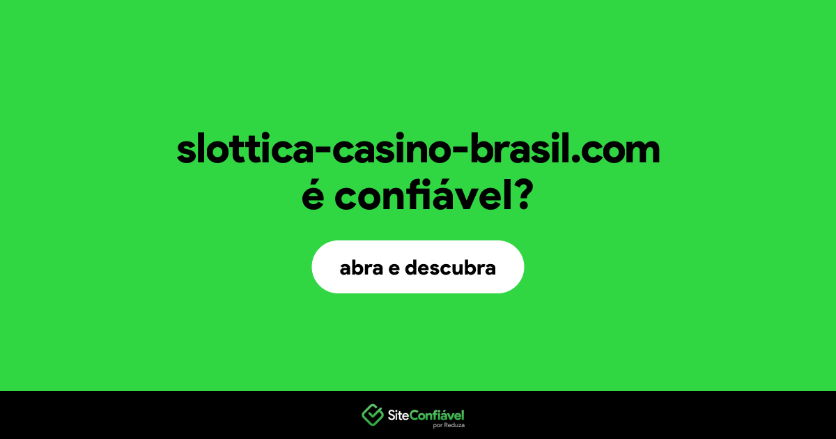 O site slottica-casino-brasil.com é confiável?