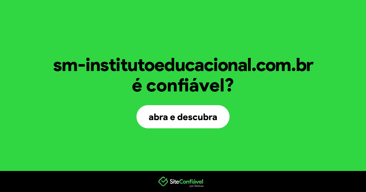 O site sm-institutoeducacional.com.br é confiável?
