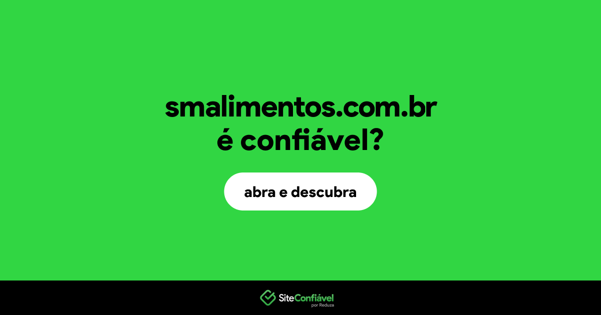 O site smalimentos.com.br é confiável?