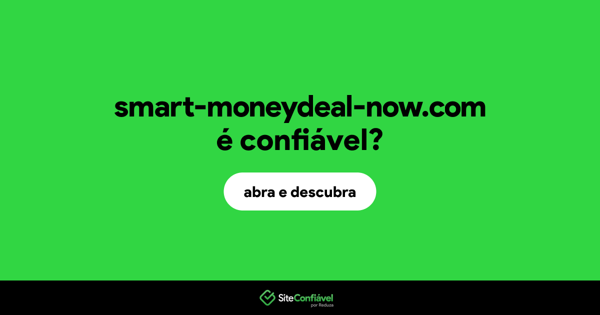 O site smart-moneydeal-now.com é confiável?