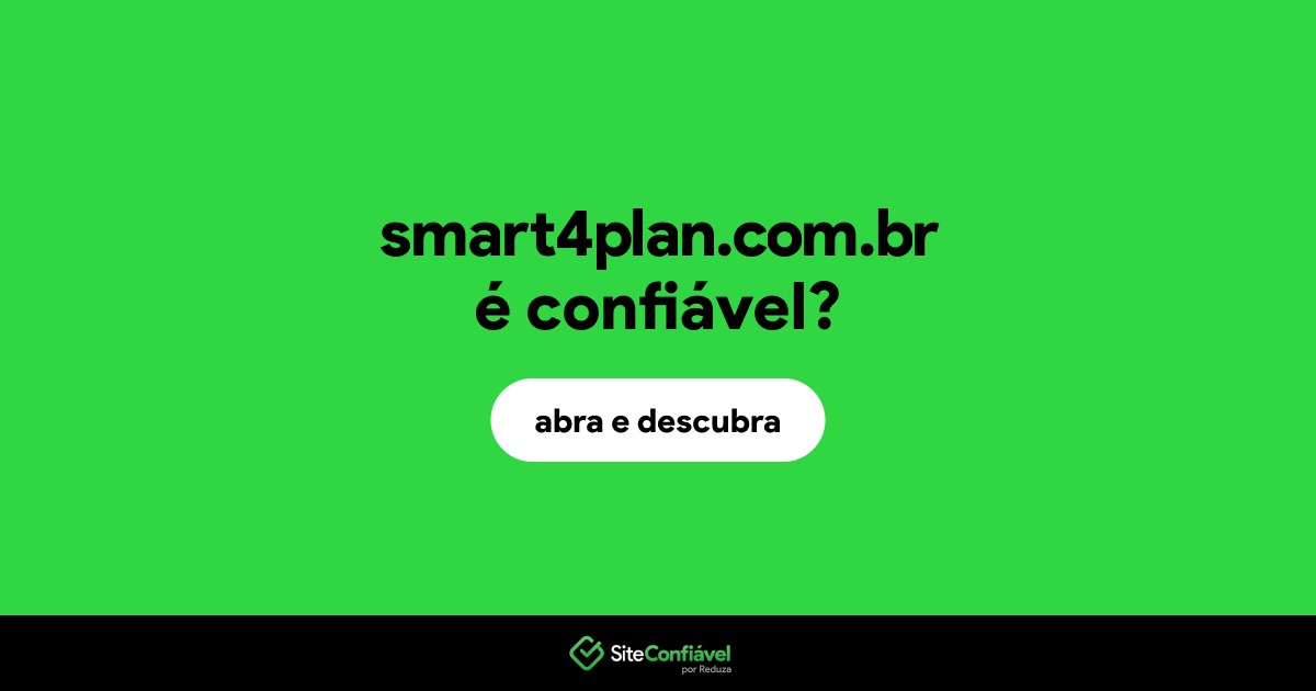 O site smart4plan.com.br é confiável?