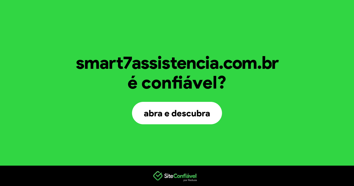 O site smart7assistencia.com.br é confiável?