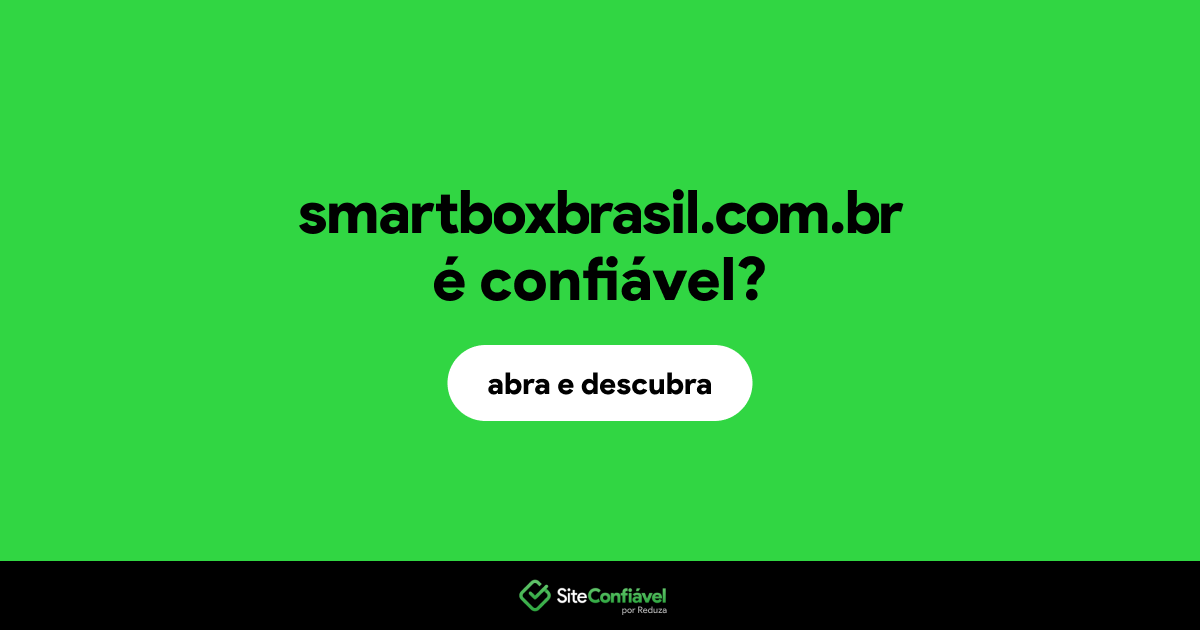 O site smartboxbrasil.com.br é confiável?