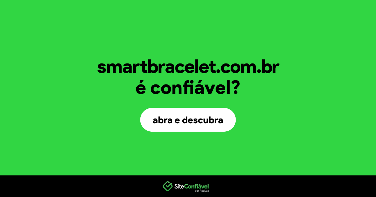 O site smartbracelet.com.br é confiável?
