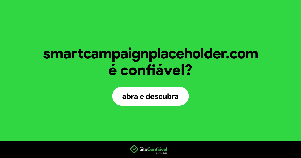 O site smartcampaignplaceholder.com é confiável?