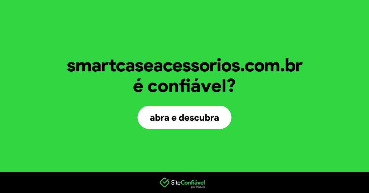 O site smartcaseacessorios.com.br é confiável?