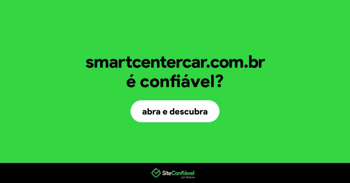 O site smartcentercar.com.br é confiável?