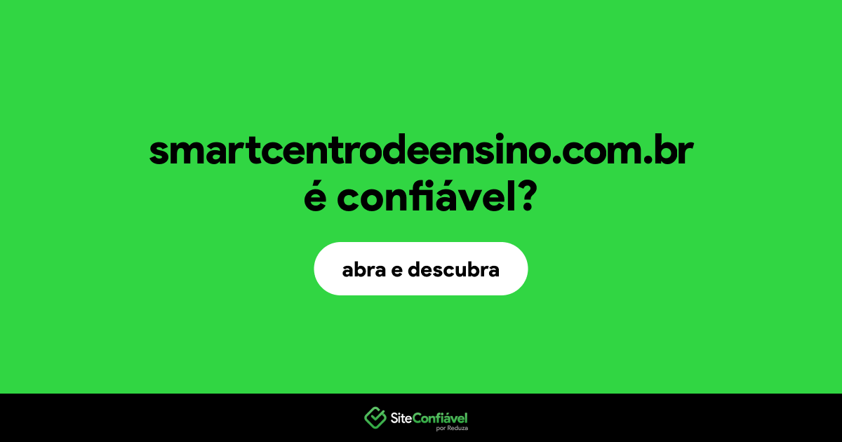 O site smartcentrodeensino.com.br é confiável?
