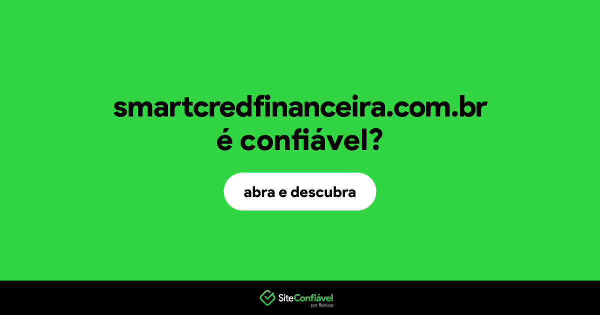 O site smartcredfinanceira.com.br é confiável?