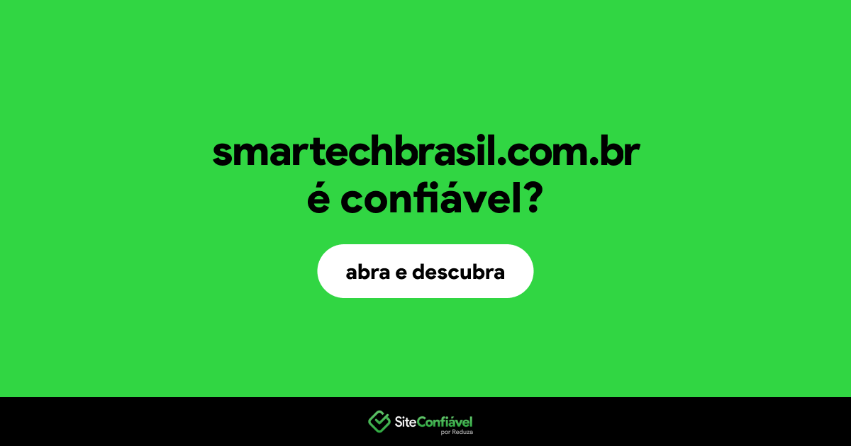 O site smartechbrasil.com.br é confiável?