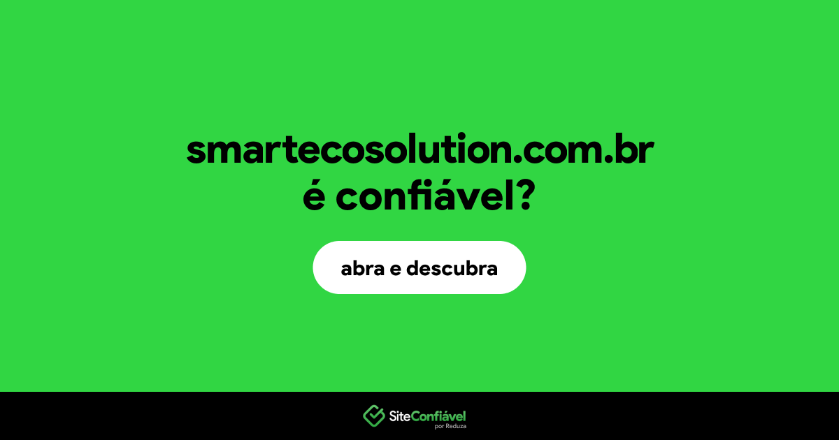 O site smartecosolution.com.br é confiável?