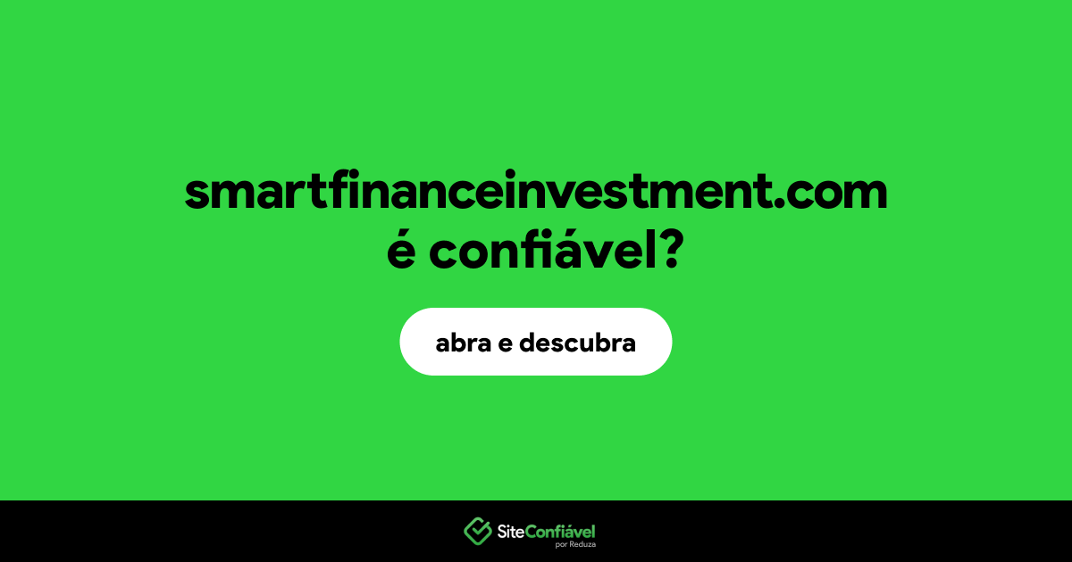 O site smartfinanceinvestment.com é confiável?