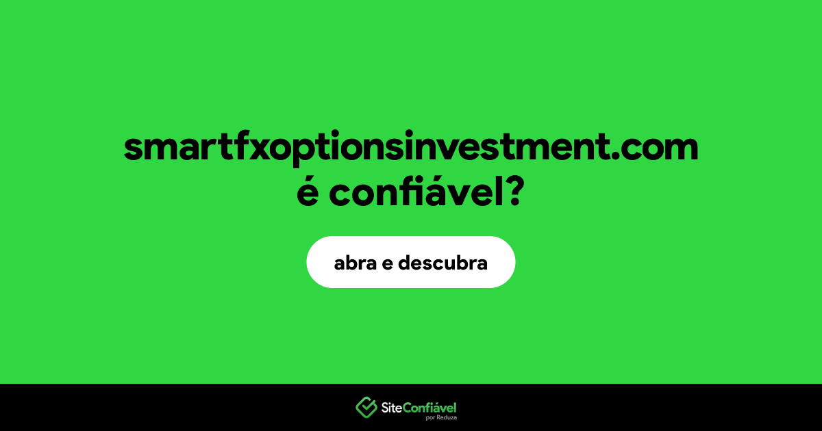 O site smartfxoptionsinvestment.com é confiável?