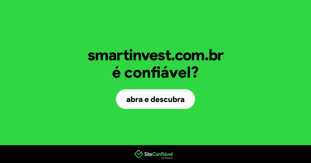 O site smartinvest.com.br é confiável?